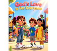 God’s Love Is for Everyone: A Faith-Based Christian Picture Book Teaching Children That God’s Love Includes Every Person