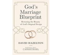 God’s Marriage Blueprint: Restoring the Beauty of God's Original Design