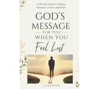 God’s Message for You When You Feel Lost: A 30-Day Guide to Finding Direction, Clarity, and Peace