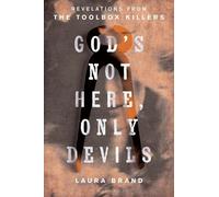 God’s Not Here, Only Devils: Revelations from the Toolbox Killers