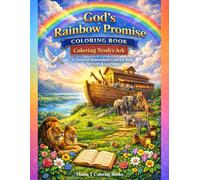 God’s Rainbow Promise Coloring Book: Coloring Noah’s Ark: A Christian Homeschool Coloring Book for Faith & Learning: A Faith-Based Coloring Book for ... Scripture Themes, and Peaceful Devotional Art