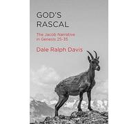 God’s Rascal: The Jacob Narrative in Genesis 25-35