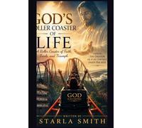 God’s Roller Coaster of Life: Finding Faith, Healing, and Hope Through Every Twist and Turn