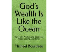God’s Wealth Is Like the Ocean: How Faith, Wisdom, and Obedience Create Lasting Abundance