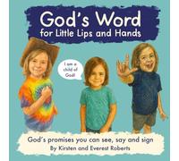 God’s Word for Little Lips and Hands: God’s Promises you can see, say, and sign