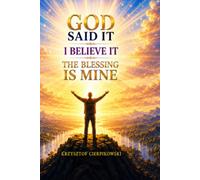 God Said It I Believe It The Blessing Is Mine: Daily Confession Breakthrough