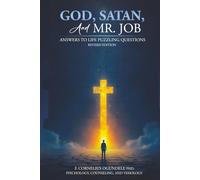 God, Satan, and Mr. Job: Answers to Life Puzzling Questions