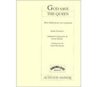 God save the queen Kado Kostzer (Auteur), Jenny Bellay (Traduction), Yann Fleutiaux (Traduction)