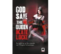 God save the Queen: Le Soleil ne se lève jamais sur l'Empire britannique