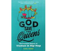 God Save the Queens: The Essential History of Women in Hip-Hop