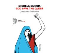 God Save the Queer. Catechismo femminista
