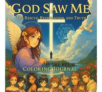 God Saw Me, The Rescue, Restoration and Truth: Coloring Journal