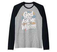 God Says Ask Me for Wisdom Faith Bible Reminder - Manche Raglan