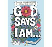 God Says I Am...: A Scripture Coloring Book of Truths About Who You Are in Christ