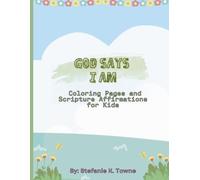 God Says I Am: Coloring Pages and Scripture Affirmations for Kids