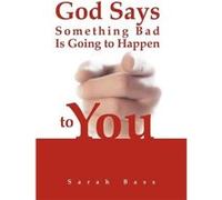 God Says Something Bad Is Going to Happen to You - Sarah Bass - Author Solutions Inc - Livre en Anglais Sarah BassSarah Bass (Auteur)
