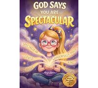 God Says You Are Spectacular: A Christian Book for Girls About Faith, Confidence, and Being Wonderfully Made