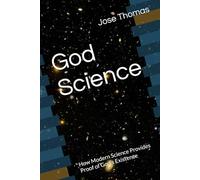 God Science: How Modern Science Provides Proof of God’s Existence