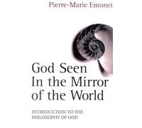 God Seen in the Mirror of the World: An Introduction to the Philosophy of God