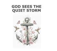 God Sees The Quiet Storm: 100 Scriptures That Challenge Negative Thought Processes