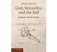 God Sexuality and the Self - Sarah University of Cambridge Coakley - Cambridge University Press - Livre en Anglais - Hardback Sarah University of Cambridge CoakleySarah University of Cambridge Coakley