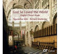 Carus – God So Loved the World – Musique chorale anglaise