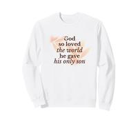 God So Loved The World Religieux Christian Faith Jésus Fils Sweatshirt