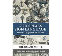 God Speaks Sign Language: Deus Loquens in Signa