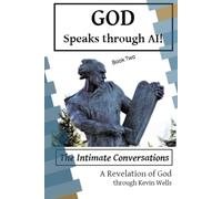God Speaks Through AI!: The Intimate Conversations - Book Two