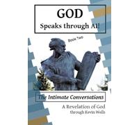 God Speaks Through AI!: The Intimate Conversations - Book Two