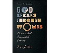 God Speaks Through Wombs Poems on Gods Unexpected Coming by Jon Batiste Drew Jackson (Auteur)