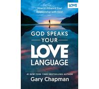 God Speaks Your Love Language: How to Enhance Your Relationship with God