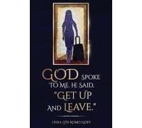 God Spoke To Me. He Said, "Get Up And Leave.