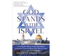 God Stands With Israel: Unveiling the Biblical Truths That Shatter Antisemitic Lies and Affirm God’s Plan for Israel
