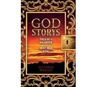 God Storys: Told By a Daughter of the Most High King