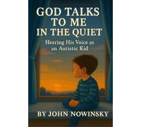 God Talks to Me in the Quiet: Hearing His Voice as an Autistic Kid