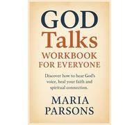 God Talks Workbook For Everyone: Discover How to Hear God’s Voice, Heal Your Soul, And Live with Purpose
