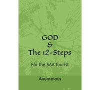 GOD & The 12-Steps: For the SAA Tourist