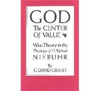 God the Center of Value by C. David Grant C. David Grant (Auteur)