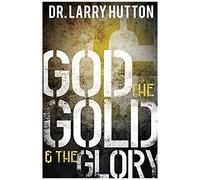 God, The Gold, And The Glory