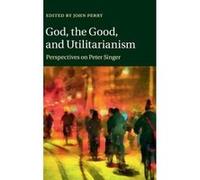 God, the Good, and Utilitarianism: Perspectives on Peter Singer - [Version Originale] Inconnu (Auteur)