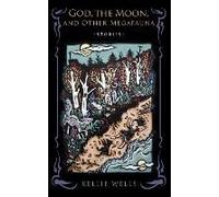 God, The Moon, And Other Megafauna