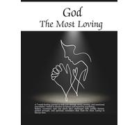 God - The Most Loving: A 7-Week Guided Journal to Rediscover Purpose, Inner Peace & Mental Well-Being