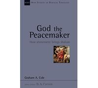 God the Peacemaker: How Atonement Brings Shalom