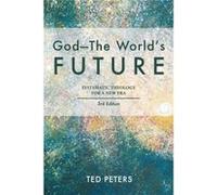 God-The World'S Future: Systematic Theology For A New Era (Paperback) Professor Ted Peters, (Auteur)