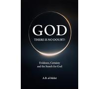 God: There is No Doubt!: Evidence, Certainty and the Search for God