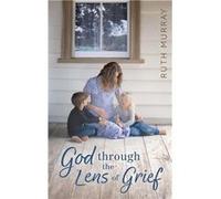 God Through the Lens of Grief Finding Hope in Dark Places - Ruth H Murray - Ruth Murray - Livre en Anglais Ruth H MurrayRuth H Murray (Auteur)