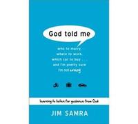God Told Me Who to Marry Where to Work Which Car to Buy...And Im Pretty Sure Im Not Crazy by Jim Samra Jim Samra (Auteur)