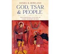 God Tsar and People by Daniel B. Rowland Daniel B. Rowland (Auteur)