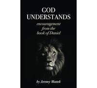 God Understands: Encouragement From the Book of Daniel